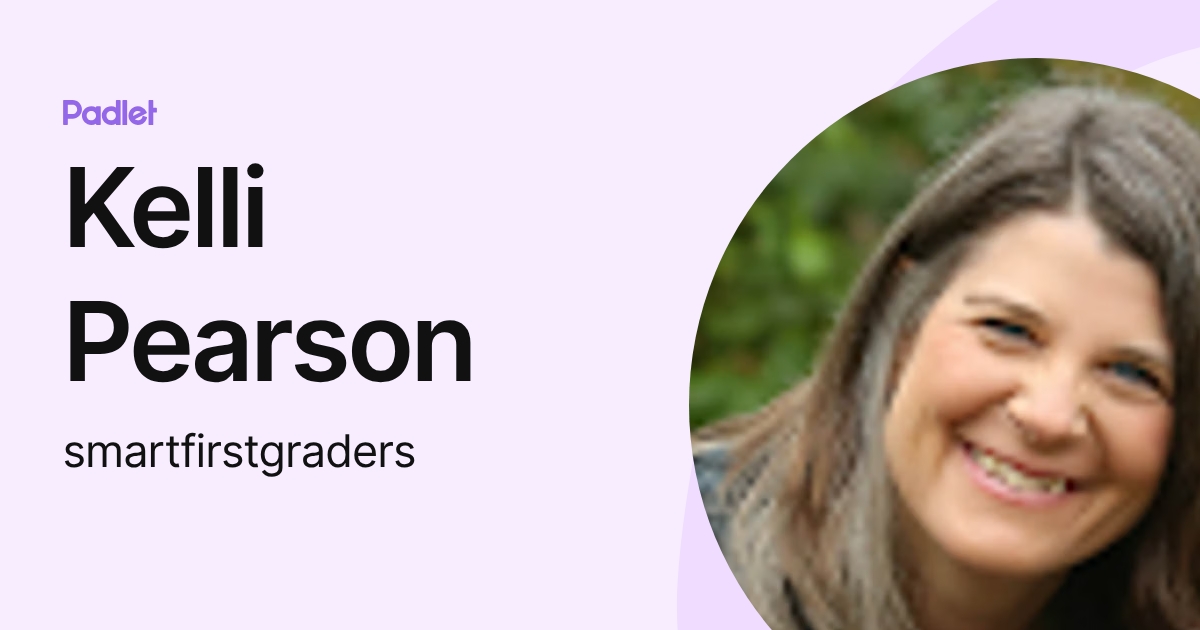 Kelli Pearson (smartfirstgraders) profile | Padlet