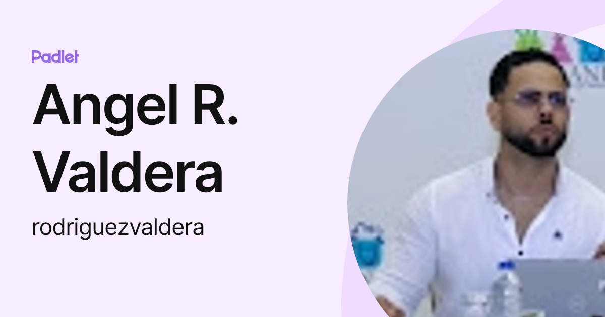 Angel R. Valdera (rodriguezvaldera) profile | Padlet