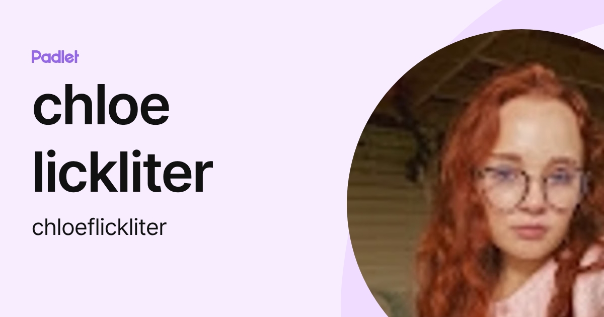 chloe lickliter (chloeflickliter) profile | Padlet