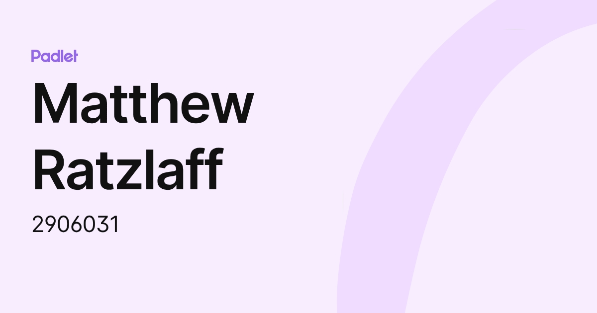 Matthew Ratzlaff (2906031) profile | Padlet
