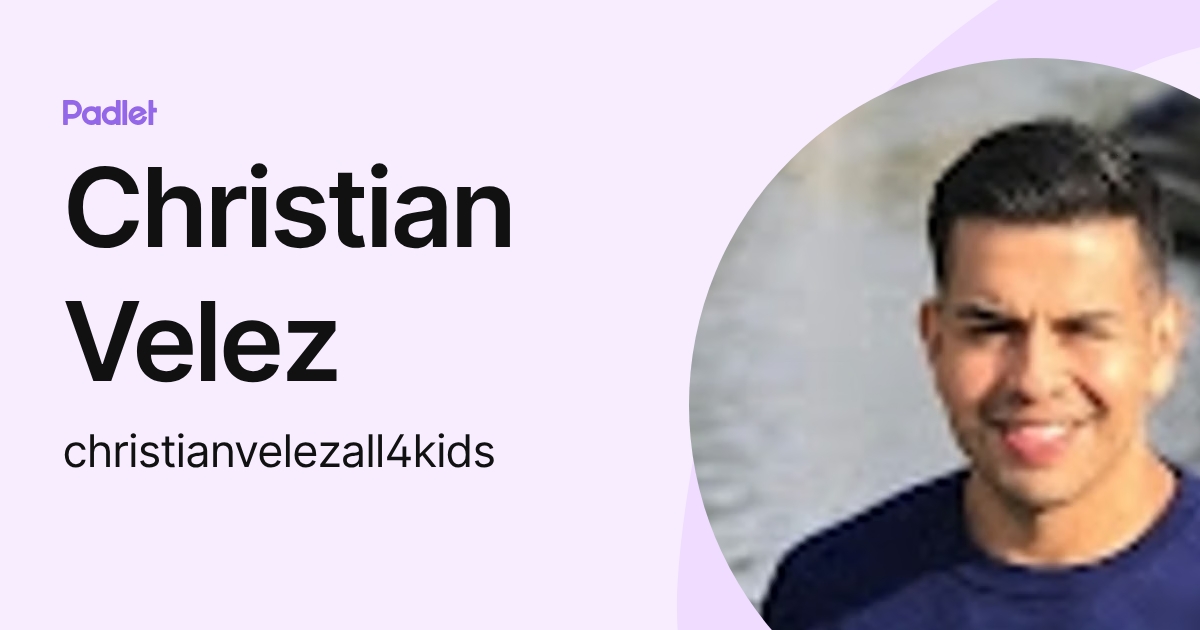 Christian Velez (christianvelezall4kids) profile | Padlet