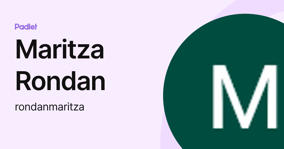 Maritza Rondan (rondanmaritza) profile | Padlet