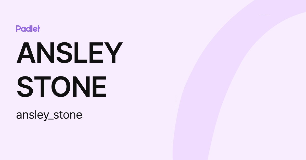 ANSLEY STONE (ansley_stone) profile | Padlet