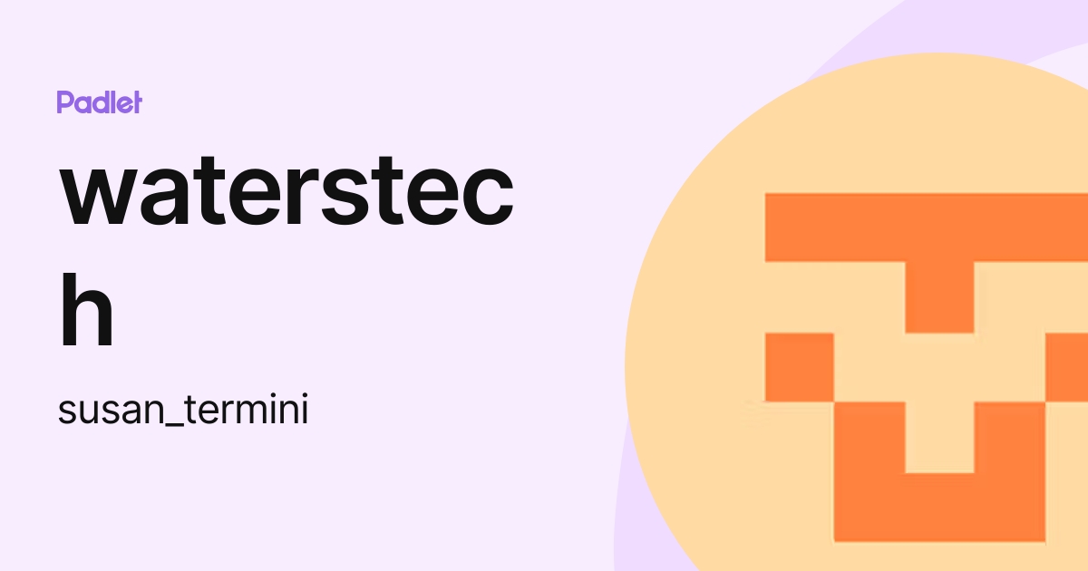 waterstech (susan_termini) profile | Padlet
