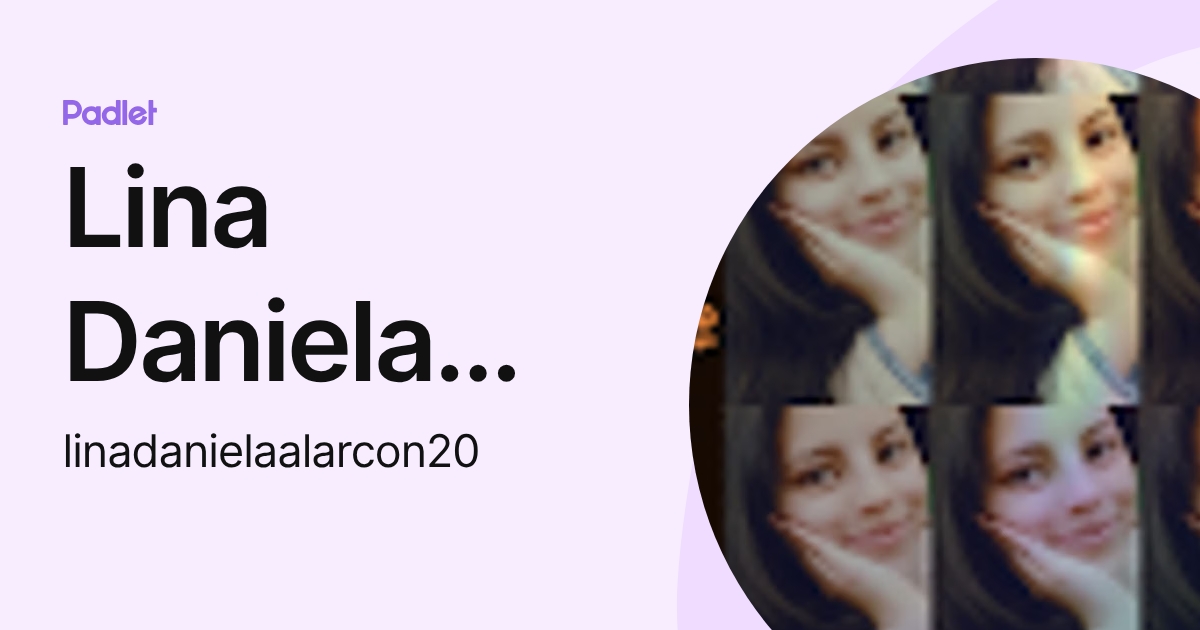 Lina Daniela Alarcon (linadanielaalarcon20) profile | Padlet