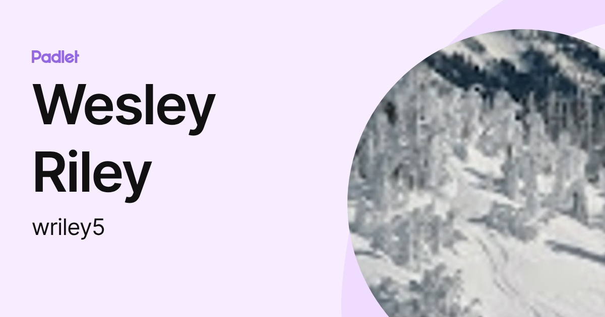Wesley Riley (wriley5) profile | Padlet