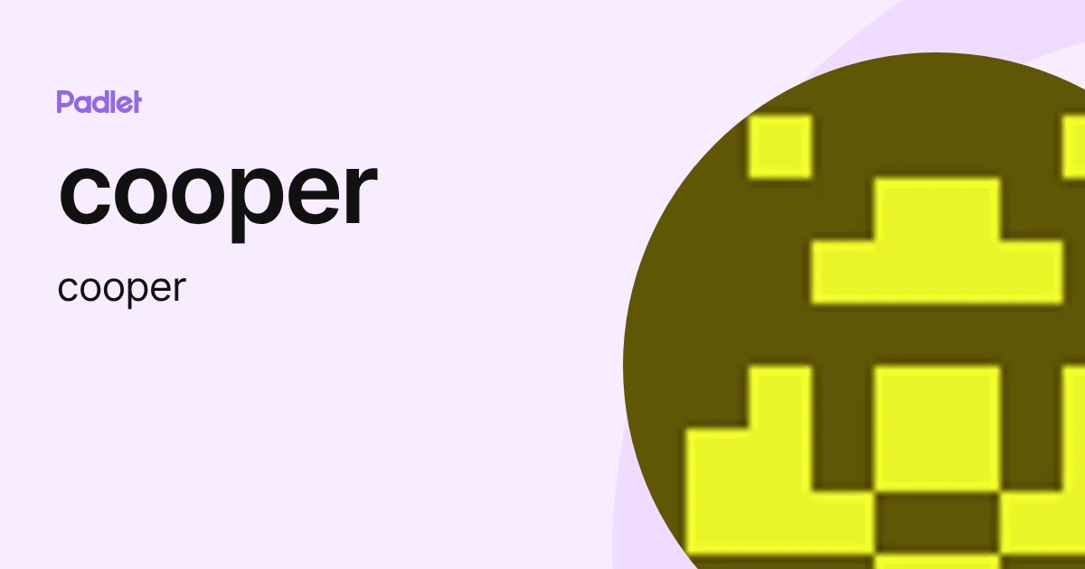 cooper (cooper) profile | Padlet