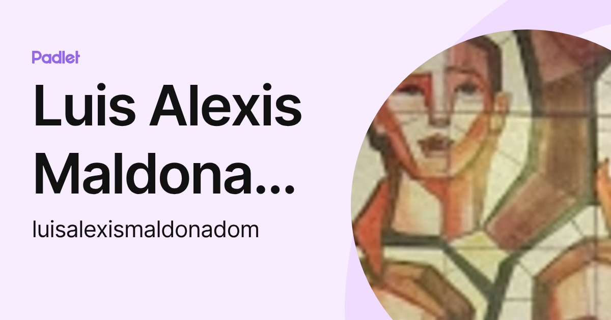 Luis Alexis Maldonado (luisalexismaldonadom) profile | Padlet