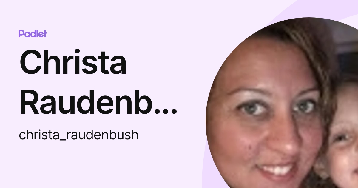 Christa Raudenbush (christa_raudenbush) profile | Padlet