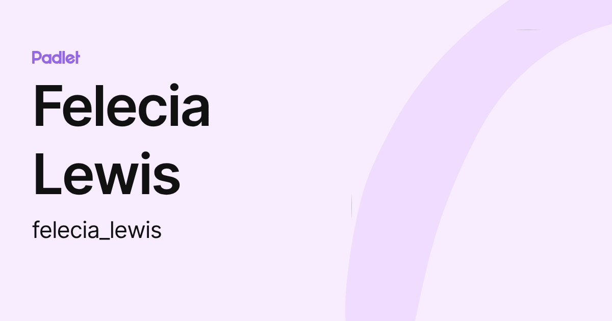 Felecia Lewis (felecia_lewis) profile Padlet