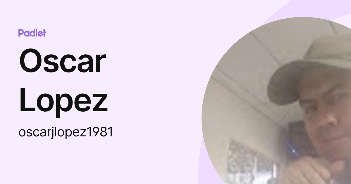 Oscar Lopez (oscarjlopez1981) profile | Padlet