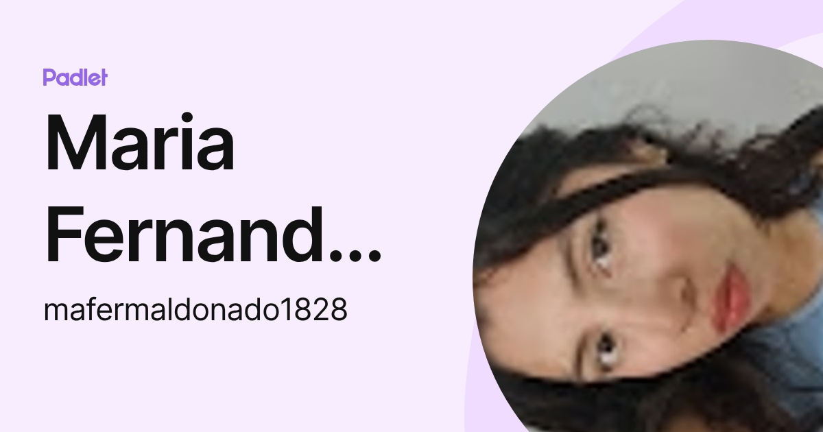 Maria Fernanda Maldonado (mafermaldonado1828) profile | Padlet