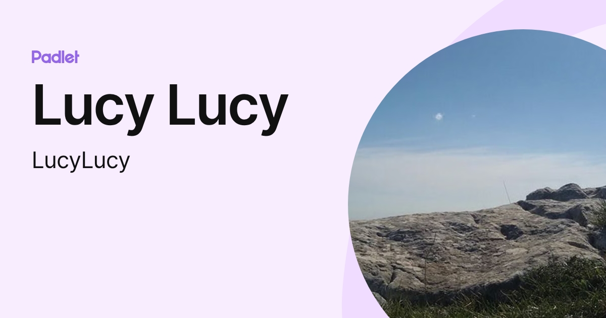 Lucy Lucy (LucyLucy) profile | Padlet