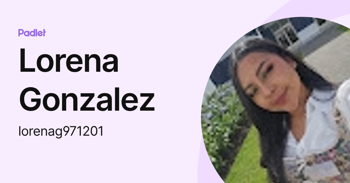 Lorena Gonzalez (lorenag971201) profile | Padlet