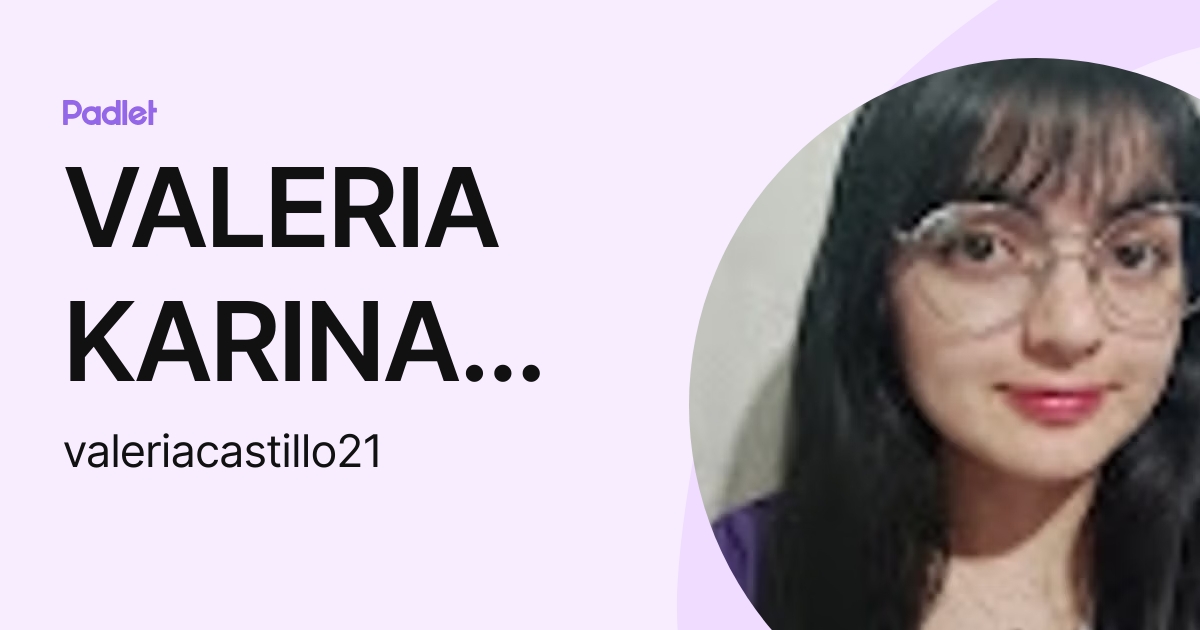 VALERIA KARINA CASTILLO RUZ (valeriacastillo21) profile | Padlet