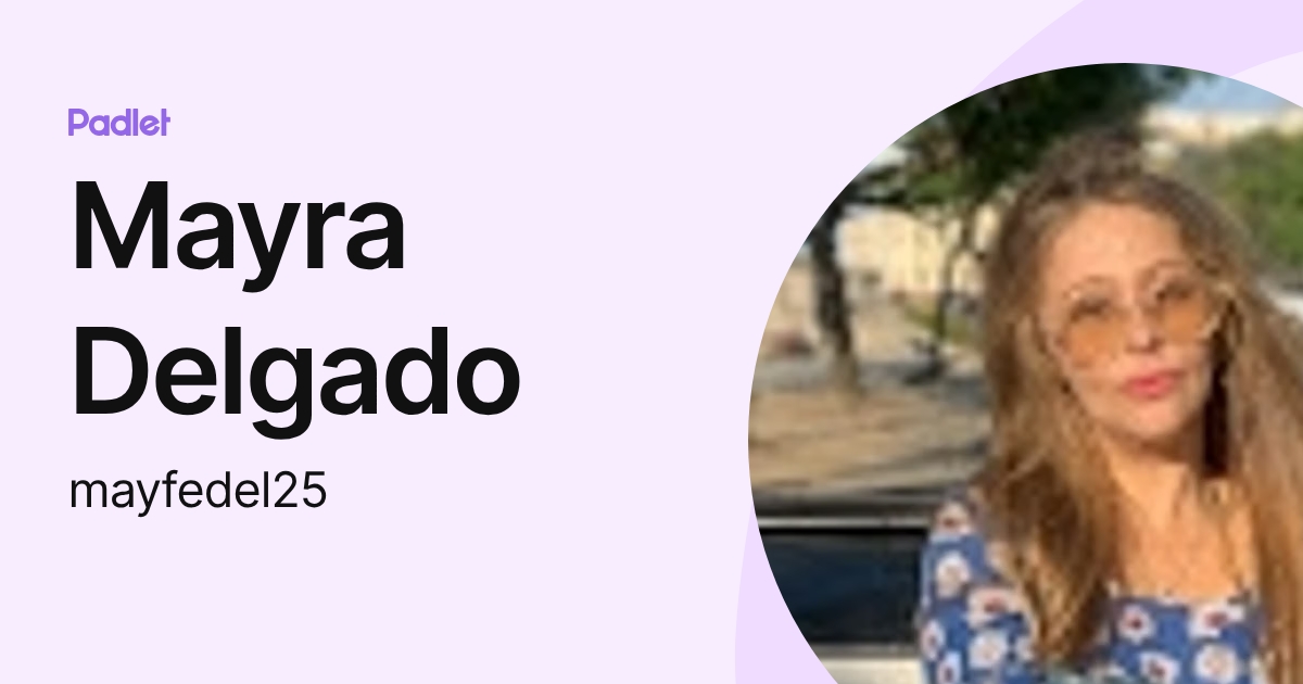 Mayra Delgado (mayfedel25) profile | Padlet