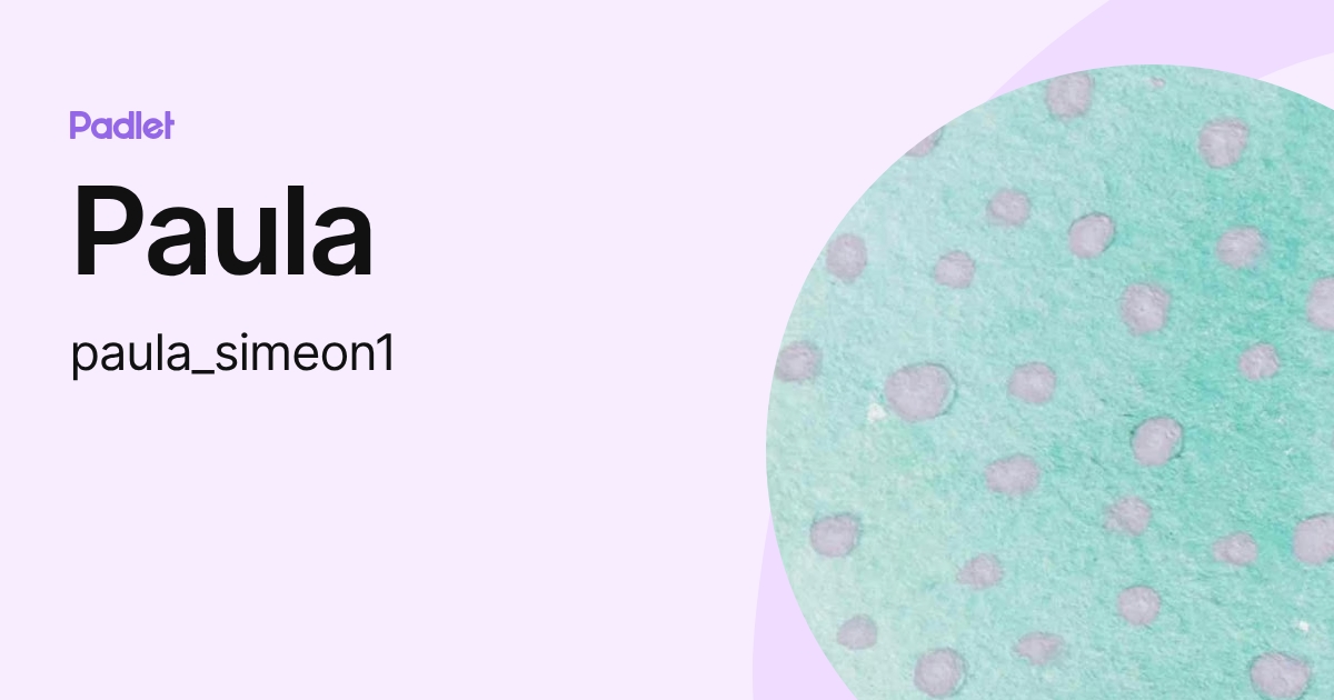 Paula (paula_simeon) profile | Padlet