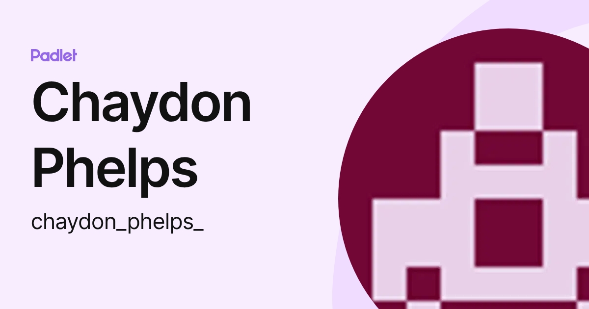 Chaydon Phelps (chaydon_phelps_) profile | Padlet