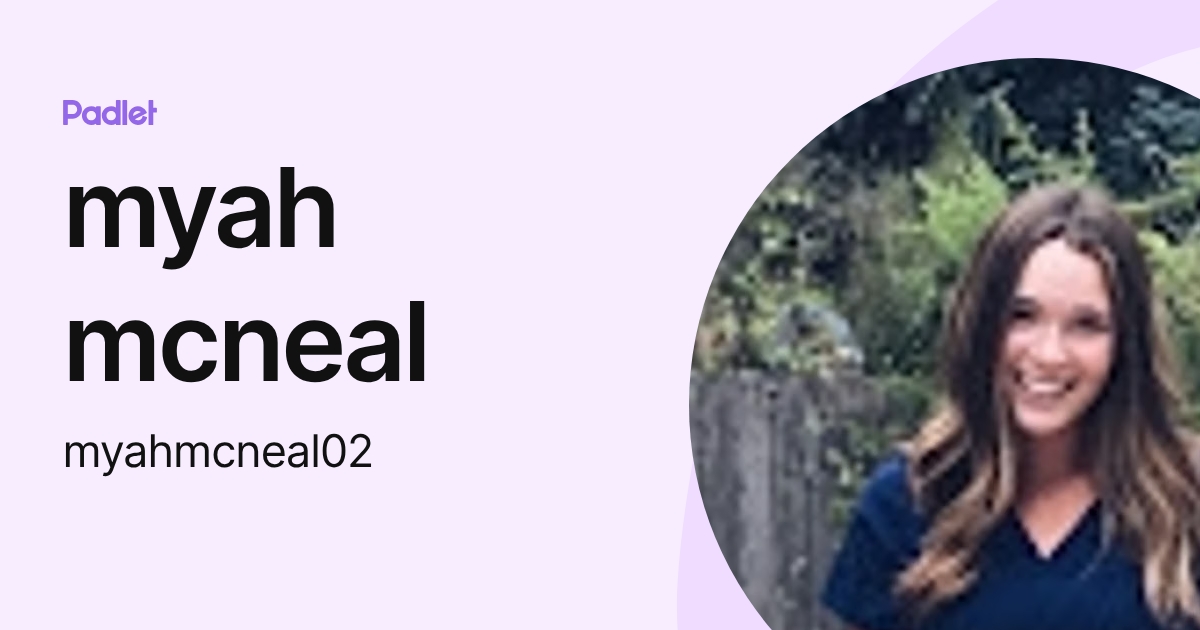 myah mcneal (myahmcneal02) profile | Padlet