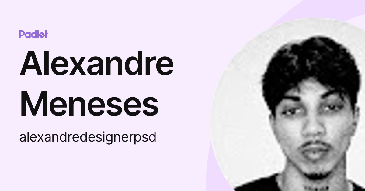 Alexandre Meneses (alexandredesignerpsd) profile | Padlet