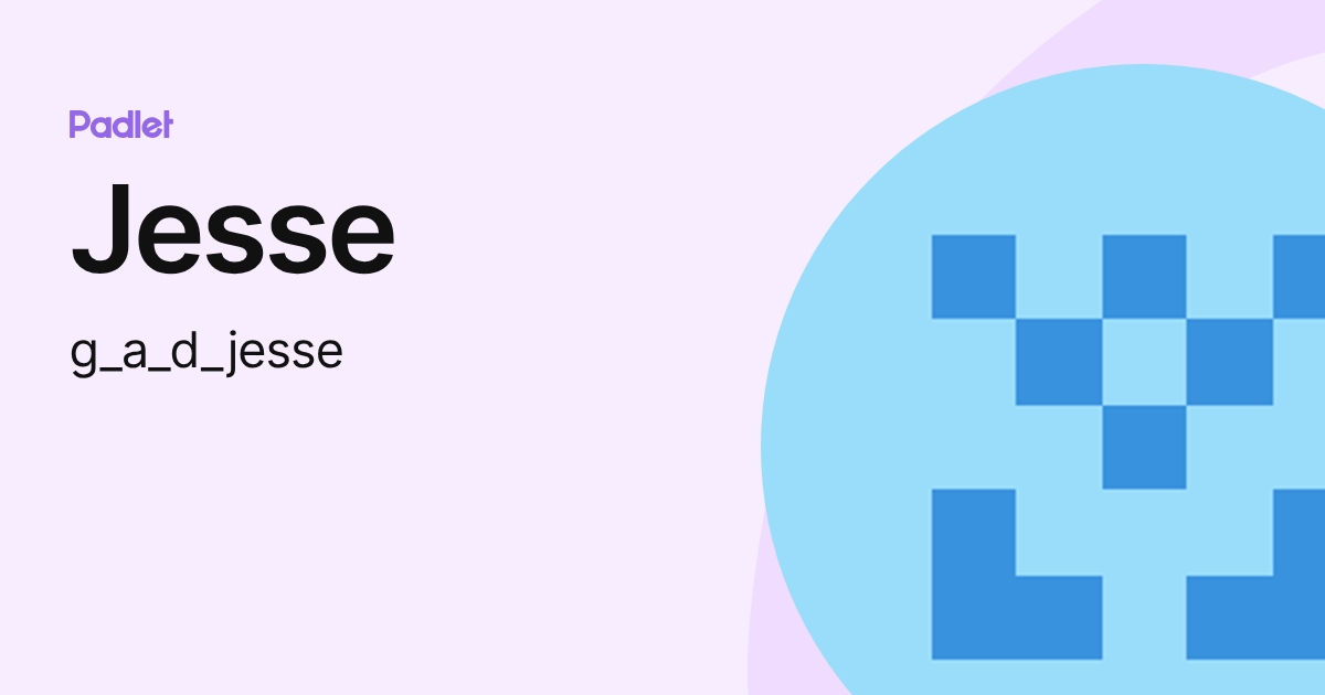 Jesse (g_a_d_jesse) profile | Padlet