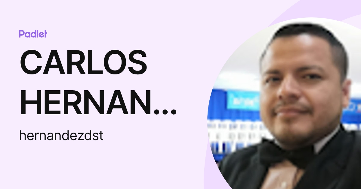 CARLOS HERNANDEZ (hernandezdst) profile | Padlet