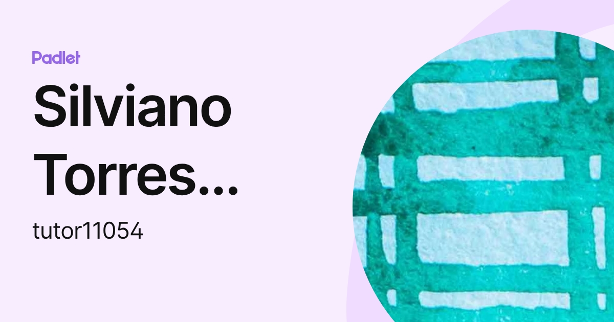 Silviano Torres Ramírez (tutor11054) profile | Padlet
