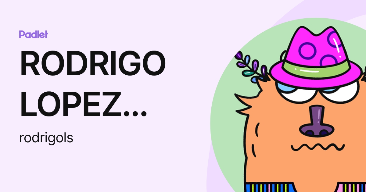 RODRIGO LOPEZ SIERES (rodrigols) profile | Padlet