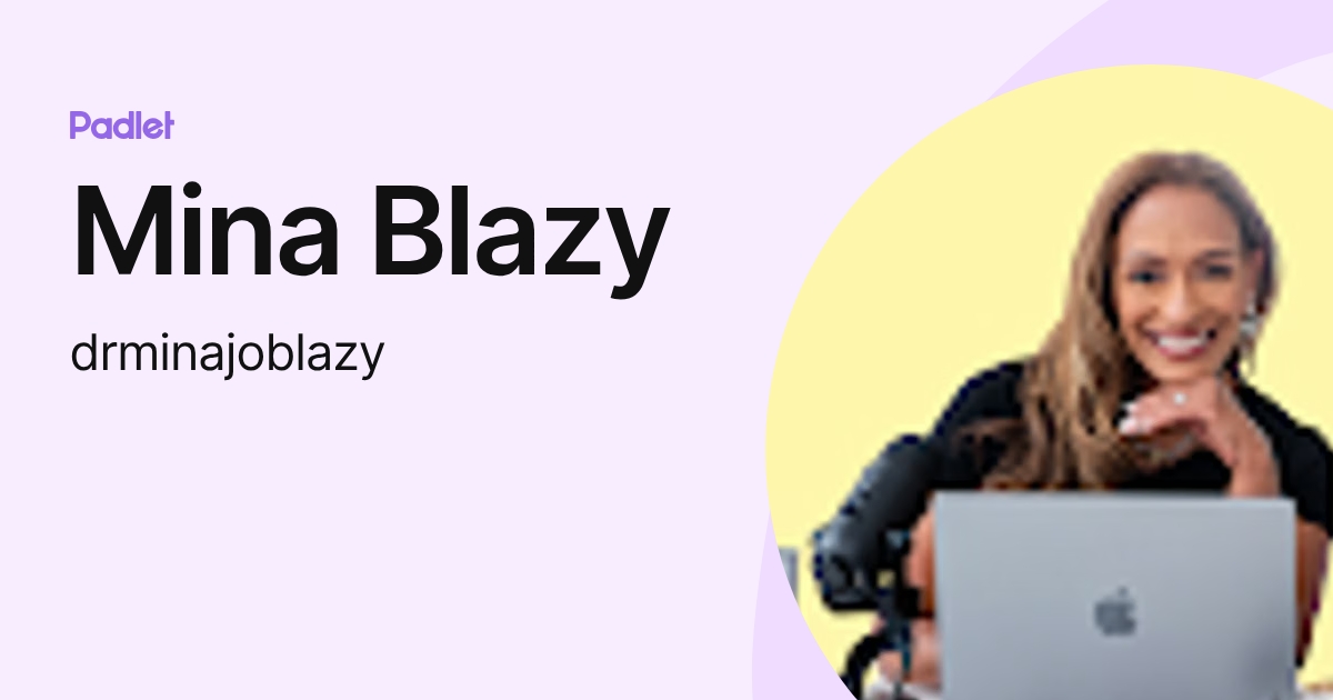 Mina Blazy (drminajoblazy) profile | Padlet