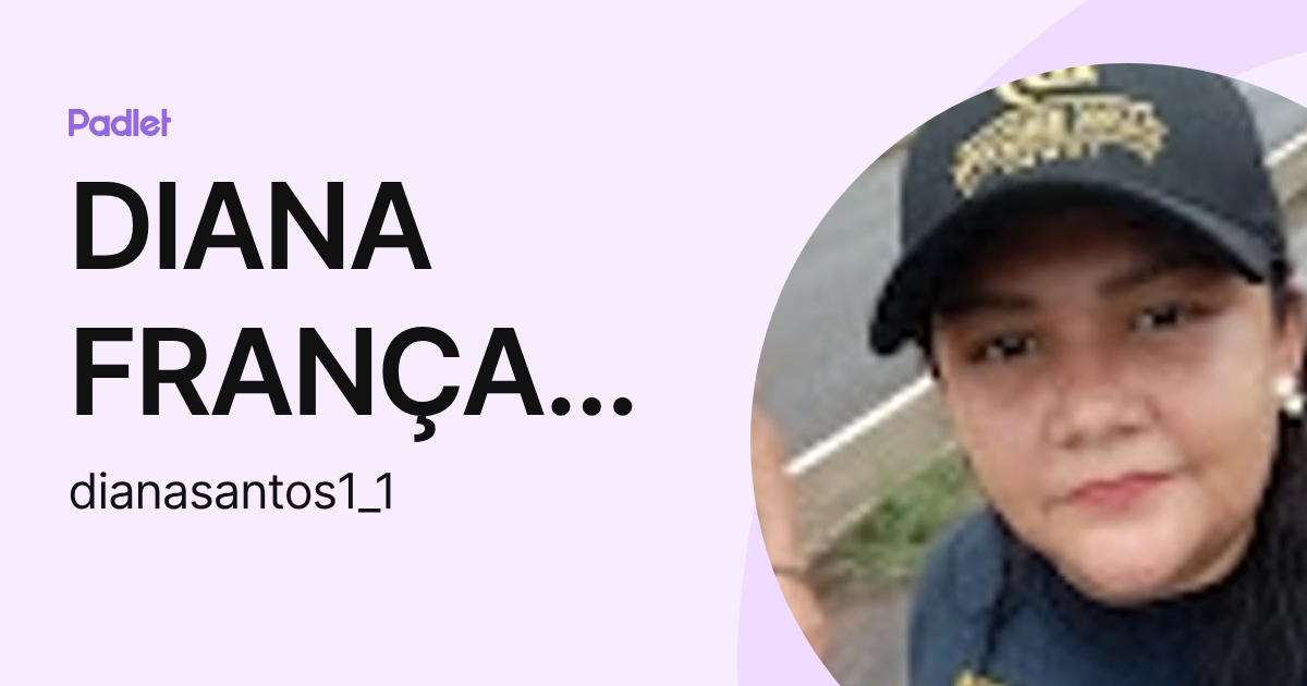 DIANA FRANÇA DOS SANTOS (dianasantos1_1) profile | Padlet