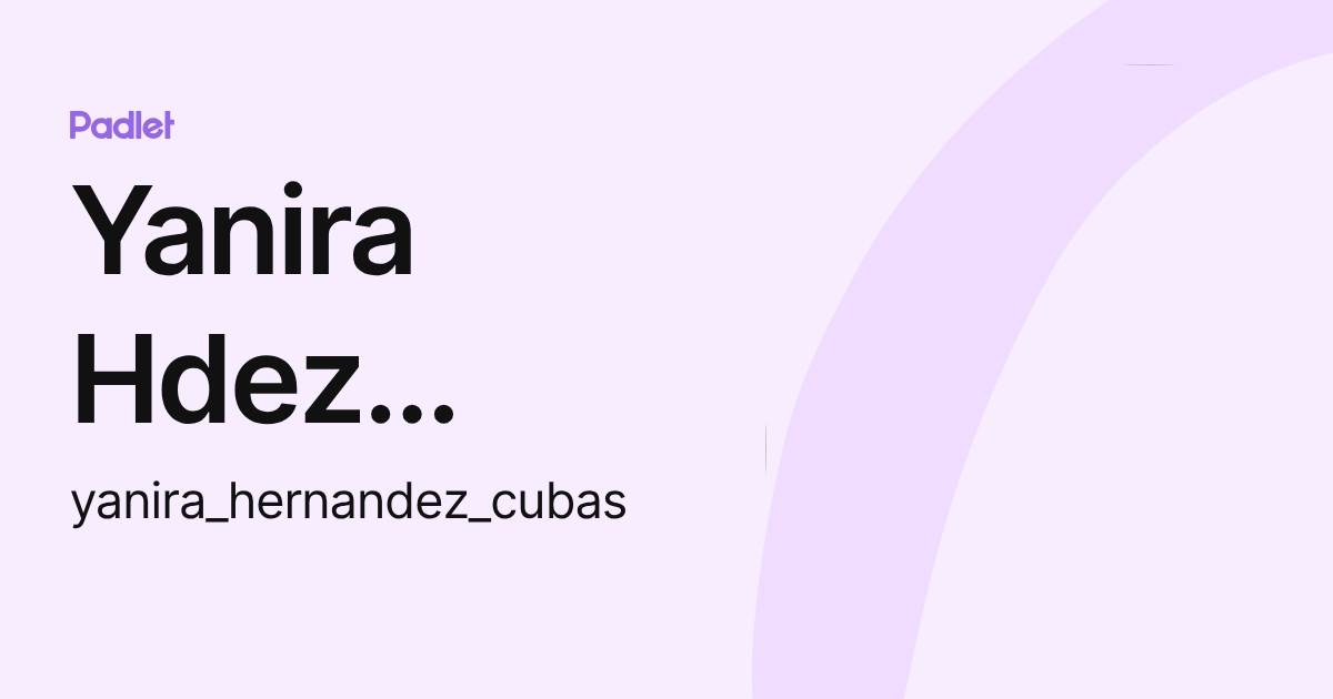 Yanira Hdez Cubas (yanira_hernandez_cubas) profile | Padlet