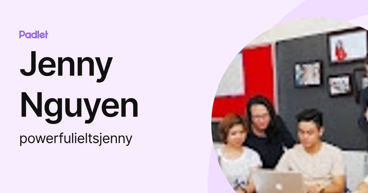 Jenny Nguyen (powerfulieltsjenny) profile | Padlet