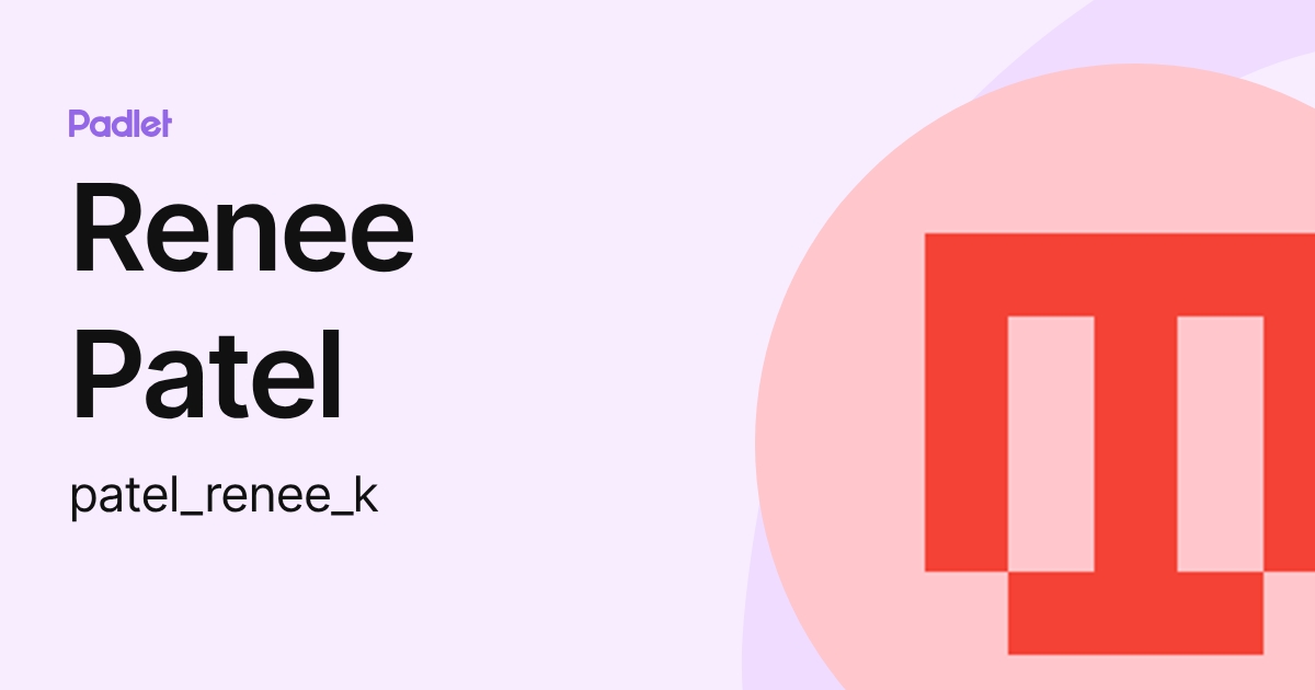 Renee Patel (patel_renee_k) profile | Padlet