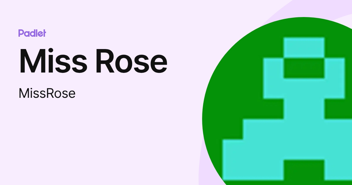 Miss Rose (MissRose) profile | Padlet