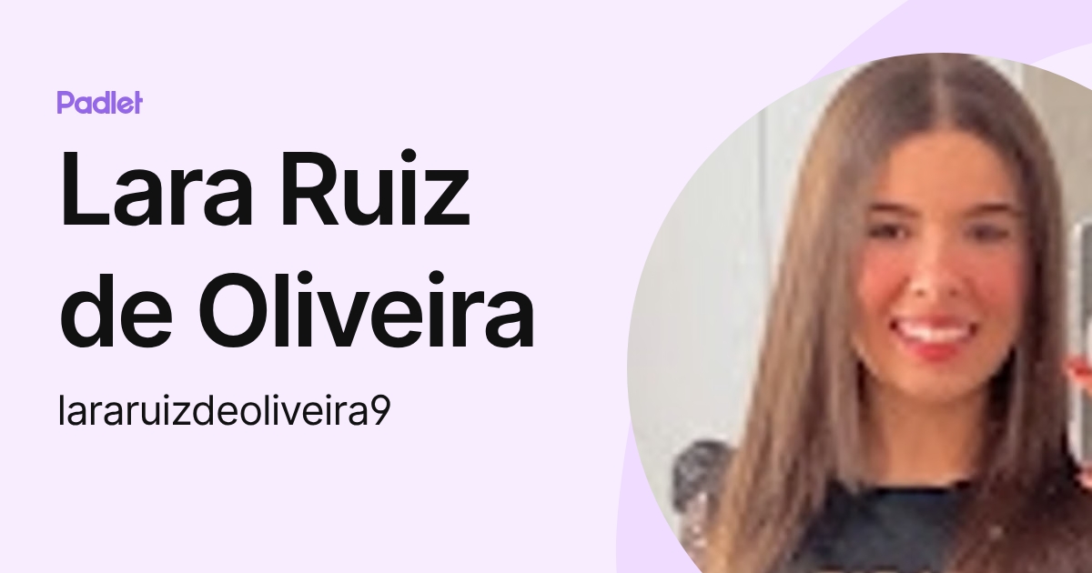 Lara Ruiz de Oliveira (lararuizdeoliveira9) profile | Padlet