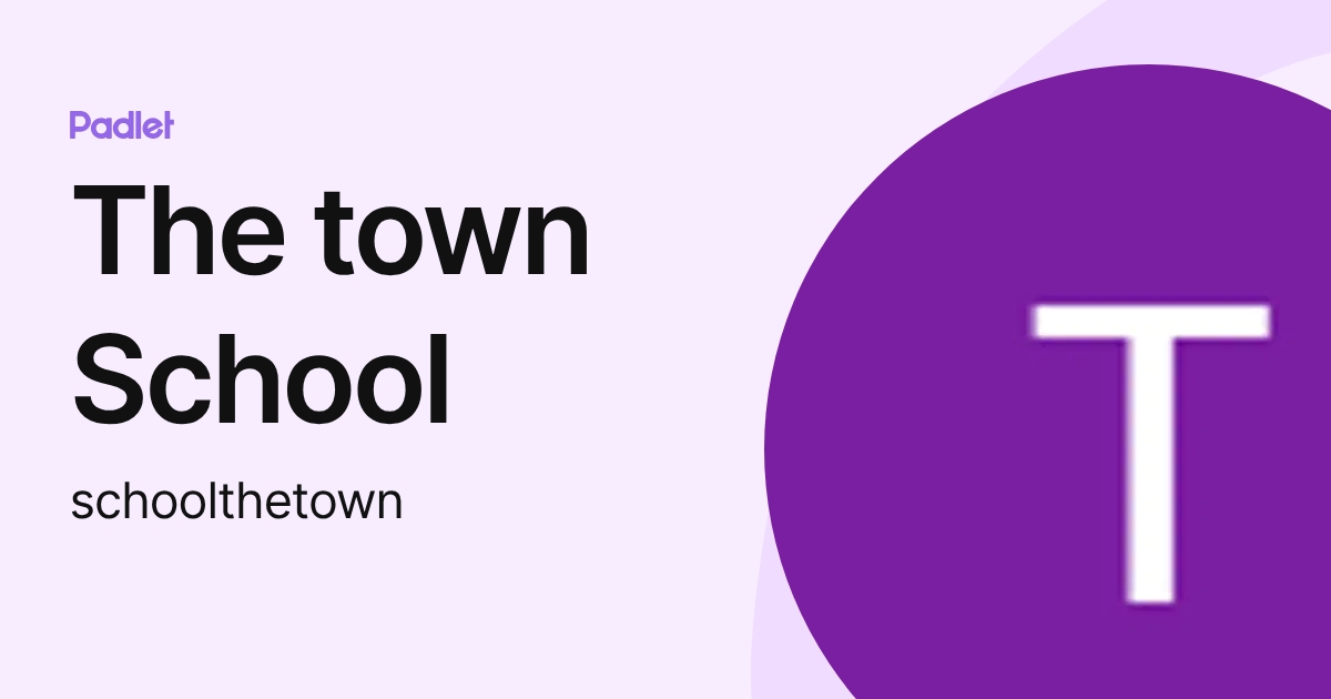 The town School (schoolthetown) profile Padlet