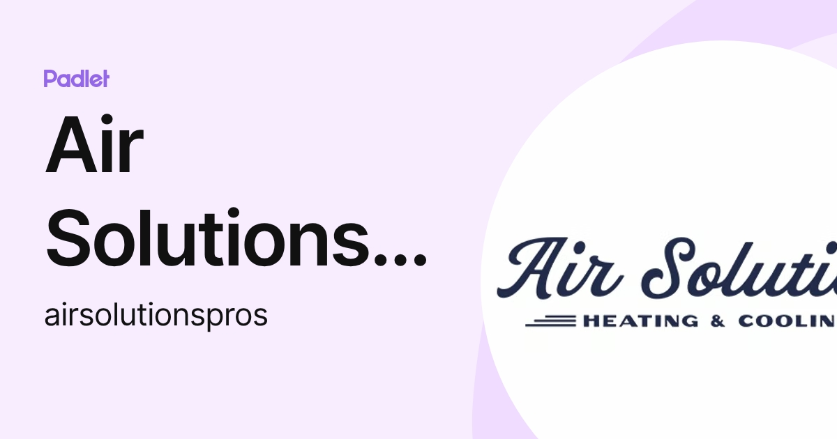 Air Solutions Heating and Cooling (airsolutionspros) profile | Padlet