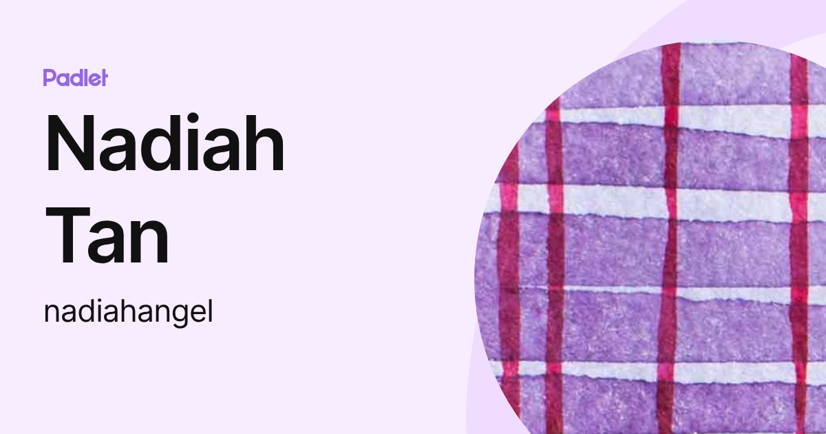 Nadiah Tan (nadiahangel) profile | Padlet