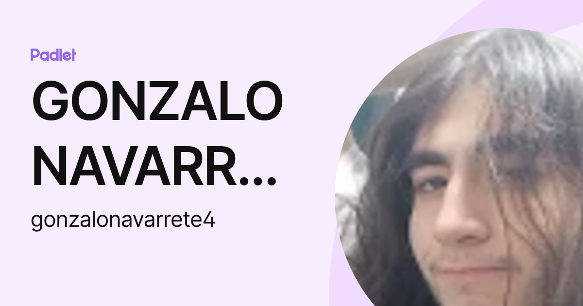 GONZALO NAVARRETE TAPIA (gonzalonavarrete4) profile | Padlet