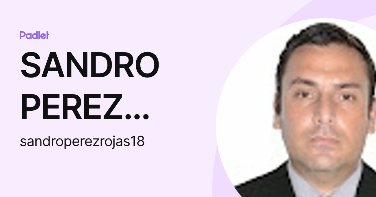 SANDRO PEREZ ROJAS (sandroperezrojas18) profile | Padlet