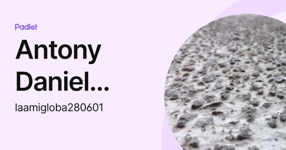Antony Daniel Sànchez Vìctor (laamigloba280601) profile | Padlet