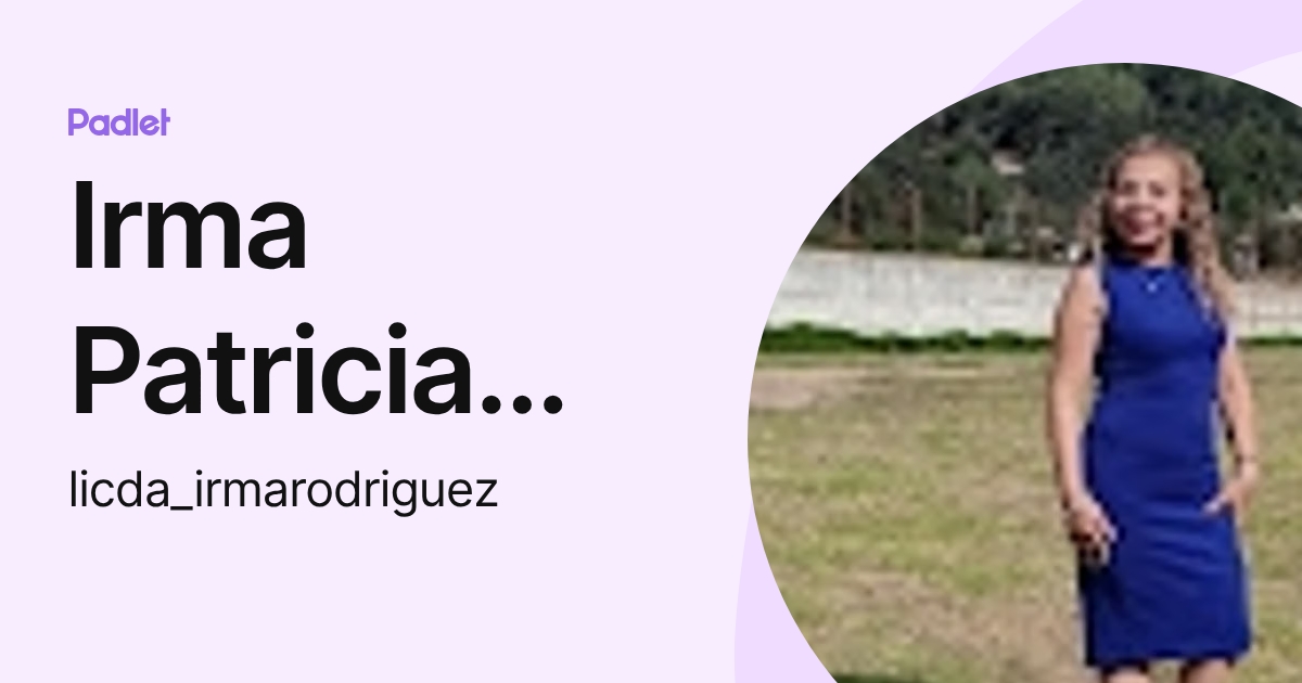 Irma Patricia Rodriguez (licda_irmarodriguez) profile | Padlet