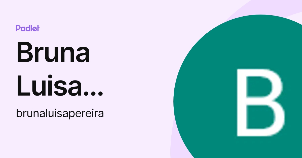 Bruna Luisa Pereira Da Silva (brunaluisapereira) profile | Padlet