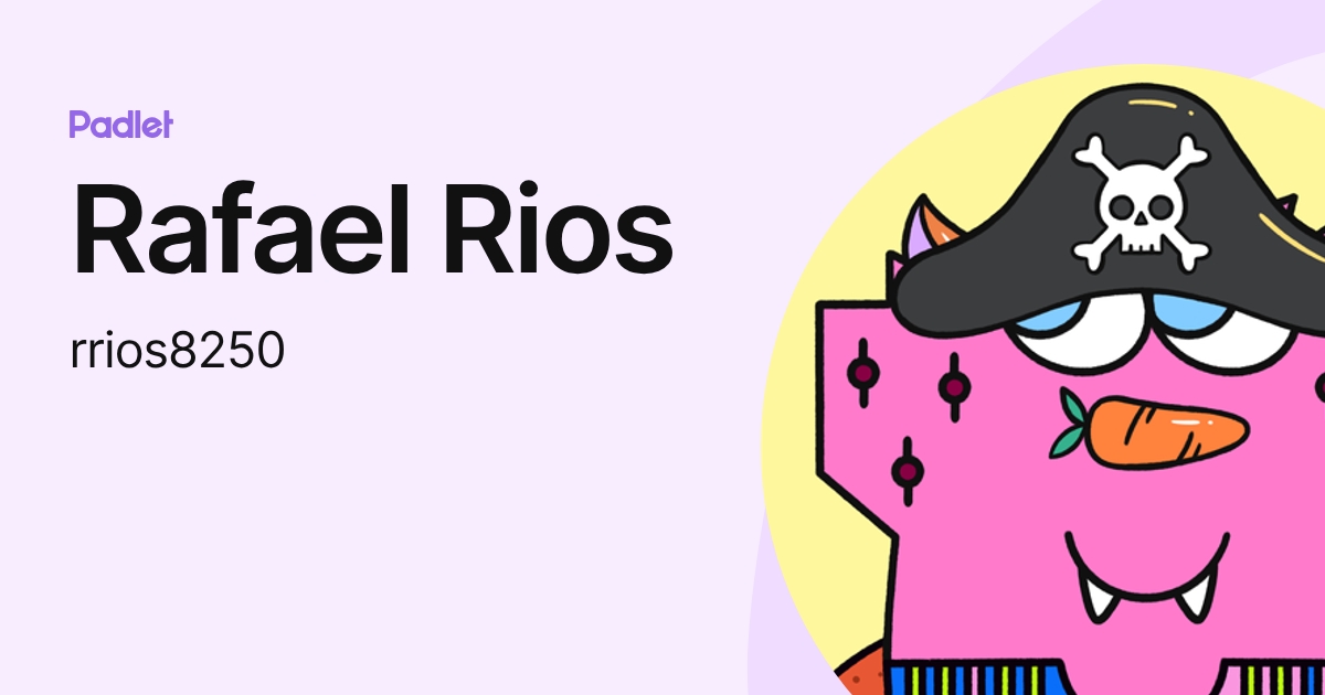 Rafael Rios (rrios8250) profile | Padlet