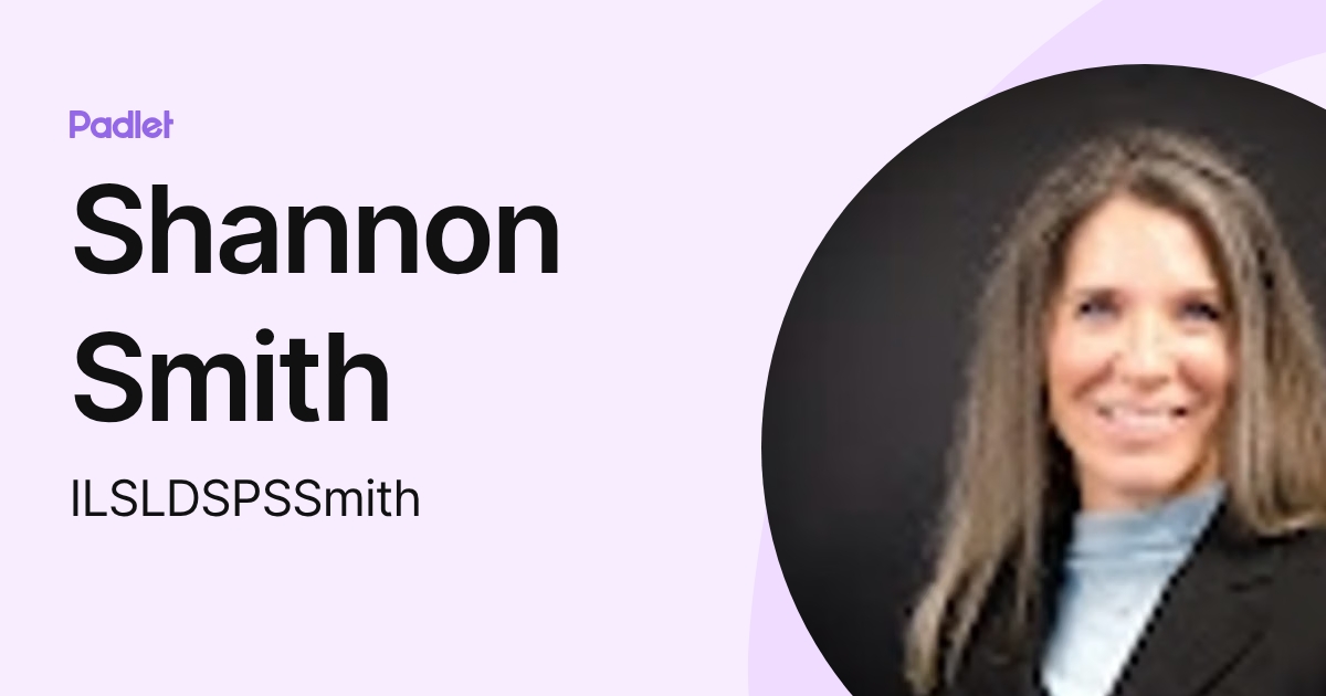 Shannon Smith (ILSLDSPSSmith) profile | Padlet