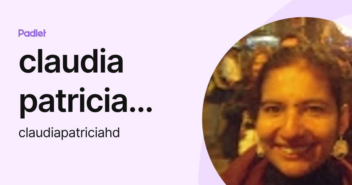 claudia patricia hernandez diaz (claudiapatriciahd) profile | Padlet