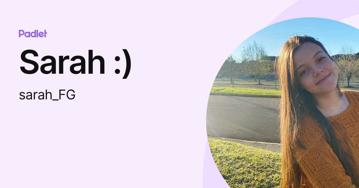 Sarah :) (sarah_FG) profile | Padlet