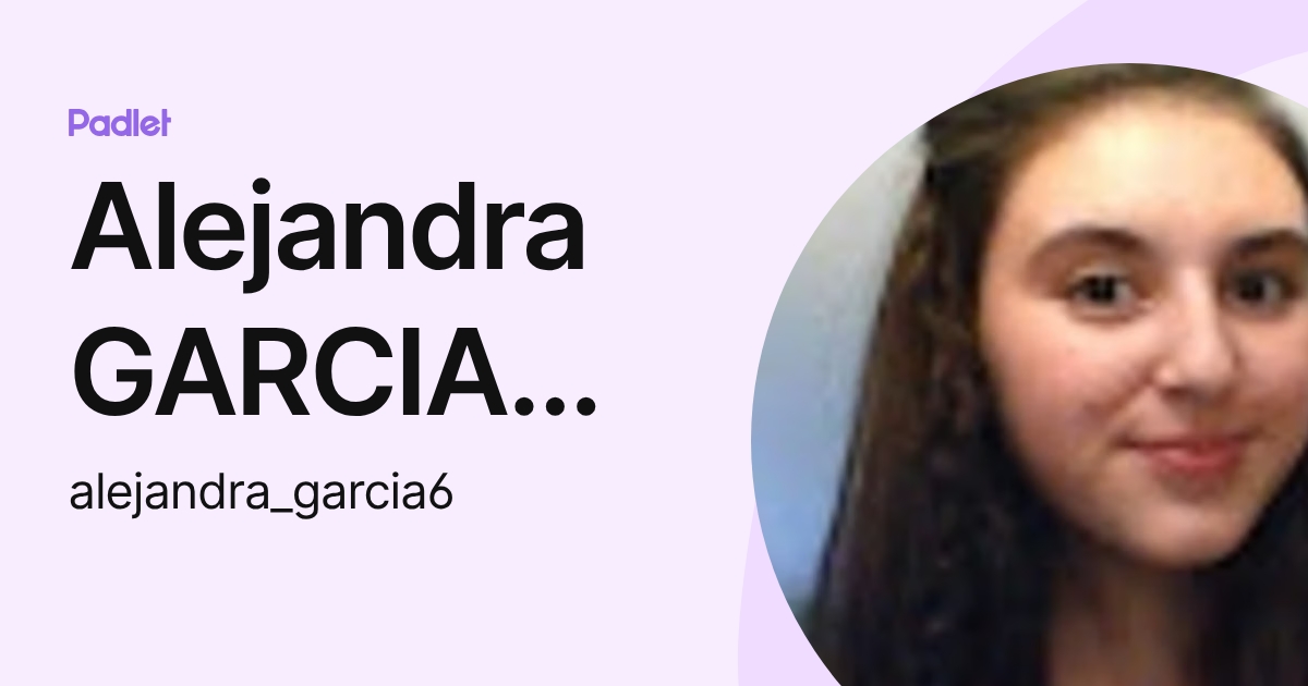 Alejandra GARCIA DEL PRADO MARTINEZ (alejandra_garcia6) profile | Padlet