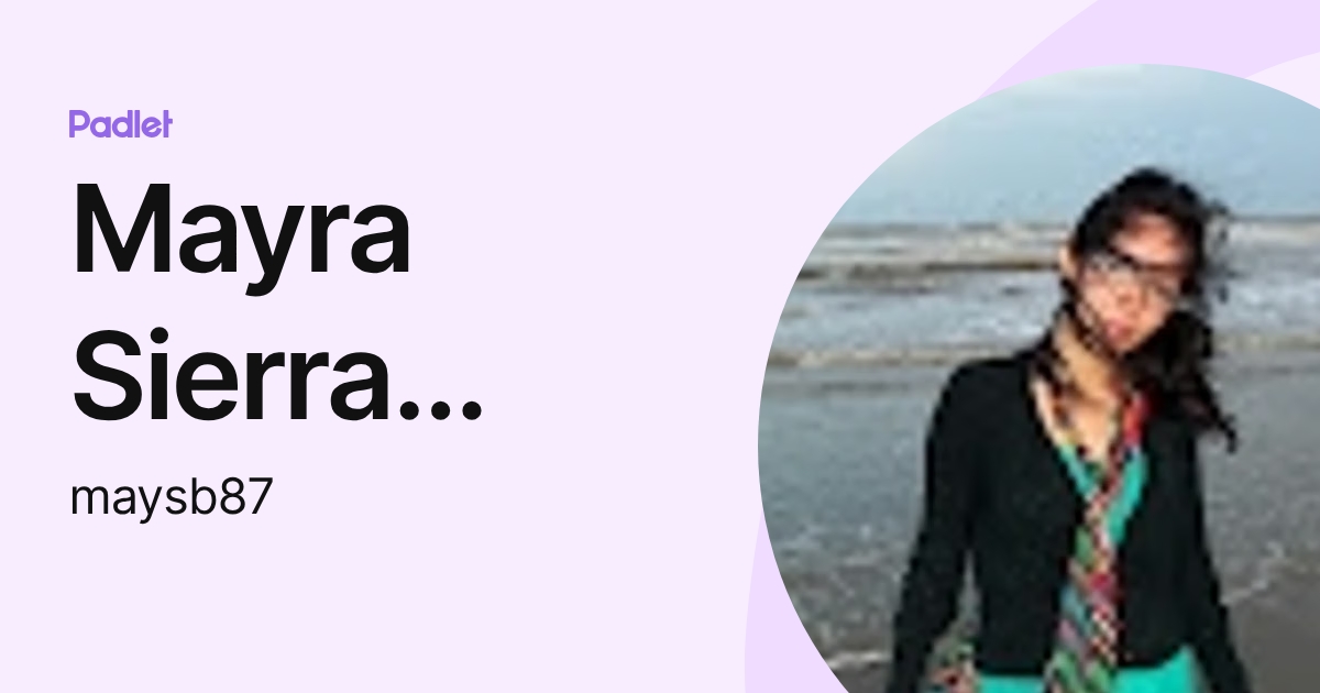 Mayra Sierra Bueno (maysb87) profile | Padlet