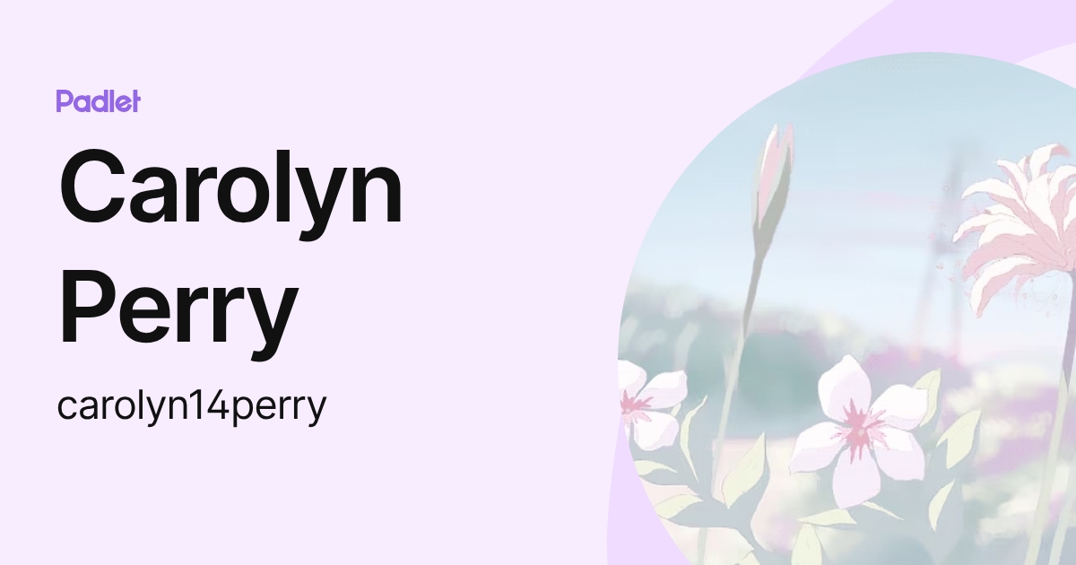 Carolyn Perry (carolyn14perry) profile | Padlet